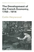 Cover-Bild zum Titel 'The Development of the French Economy, 1750-1914' von 'Colin Heywood'
