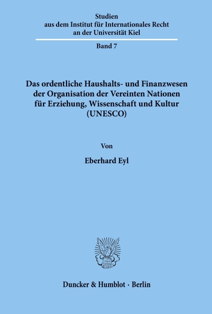 Das ordentliche Haushalts- und Finanzwesen der Organisation der Vereinten Nationen für Erziehung, Wissenschaft und Kultur (UNESCO). - Eberhard Eyl