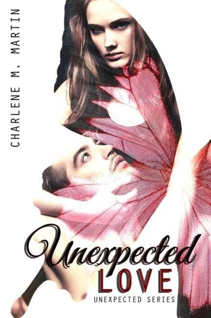 Unexpected Love (Unexpected Series, #1) - Charlene Martin