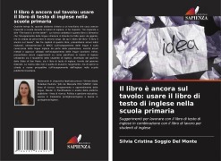 Cover-Bild zum Titel 'Il libro è ancora sul tavolo: usare il libro di testo di inglese nella scuola primaria' von 'Silvia Cristina Soggio Del Monte'