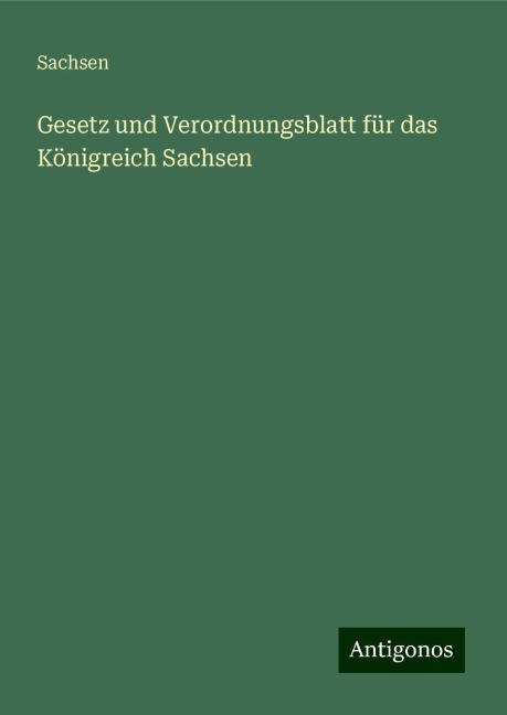 Gesetz und Verordnungsblatt für das Königreich Sachsen - Sachsen