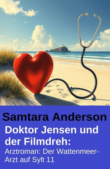 Doktor Jensen und der Filmdreh: Arztroman: Der Wattenmeer-Arzt auf Sylt 11 - Samtara Anderson