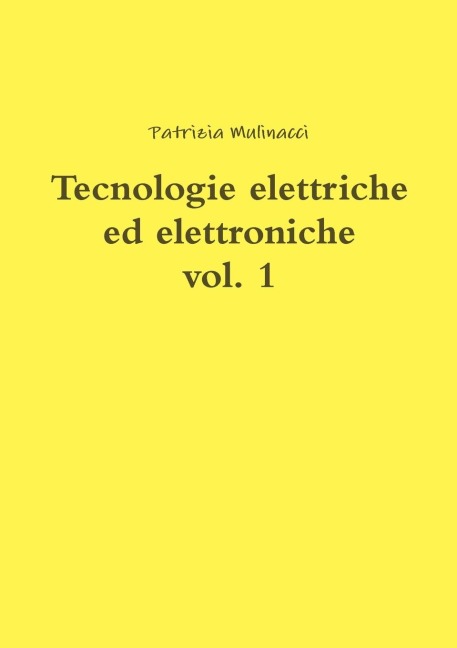 Tecnologie elettriche ed elettroniche vol. 1 - Patrizia Mulinacci