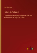 Cover-Bild zum Titel 'Histoire de Philippe II' von 'Henri Forneron'