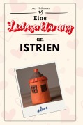 Cover-Bild zum Titel 'Eine Liebeserklärung an Istrien' von 'Lucy Hofmann'