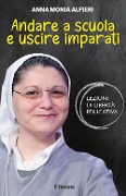 Cover-Bild zum Titel 'Andare a scuola e uscire imparati. Lezioni di libertà educativa' von 'Anna Monia Alfieri'