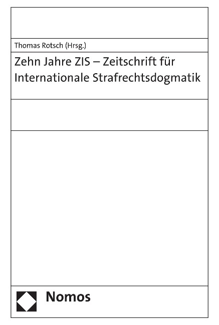 Zehn Jahre ZIS - Zeitschrift für Internationale Strafrechtsdogmatik - 