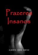 Cover-Bild zum Titel 'Prazeres Insanos' von 'Alberto Cunha Dantas'