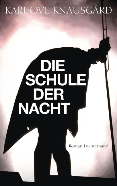 Die Schule der Nacht - Karl Ove Knausgård