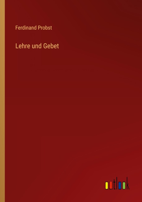 Lehre und Gebet - Ferdinand Probst