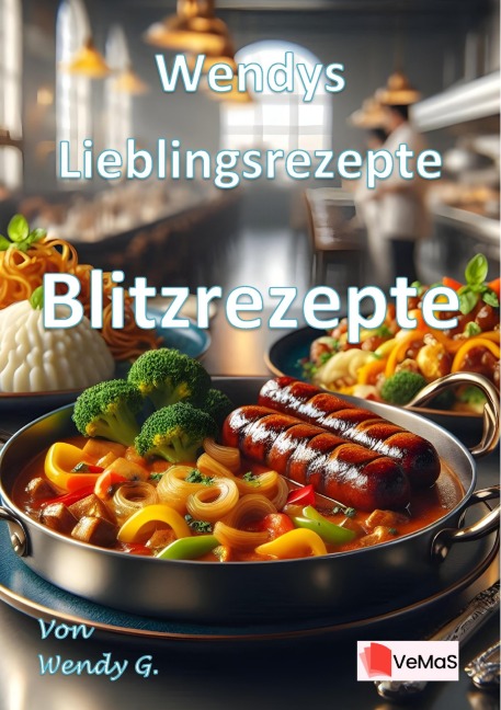 Wendys Lieblingsrezepte - Blitzrezepte - Wendy G.