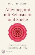 Alles beginnt mit Sehnsucht und Suche - Brigitte Dorst