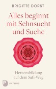 Cover-Bild zum Titel 'Alles beginnt mit Sehnsucht und Suche' von 'Brigitte Dorst'