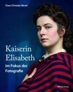 Cover-Bild zum Titel 'Kaiserin Elisabeth im Fokus der Fotografie' von 'Christian Niesel'