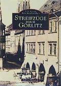 Cover-Bild zum Titel 'Streifzüge durch Görlitz' von 'Andreas Bednarek'