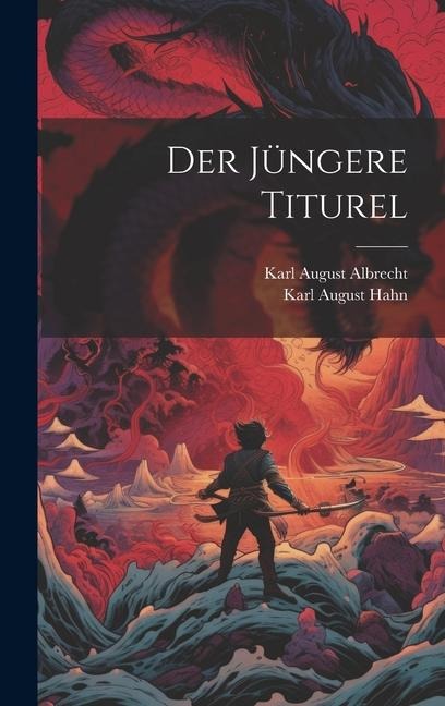 Der Jüngere Titurel - Karl August Hahn, Karl August Albrecht