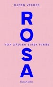 Cover-Bild zum Titel 'Rosa. Vom Zauber einer Farbe' von 'Björn Vedder'