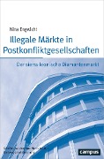 Cover-Bild zum Titel 'Illegale Märkte in Postkonfliktgesellschaften' von 'Nina Engwicht'