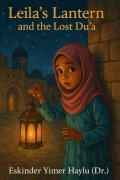Cover-Bild zum Titel 'Leila's Lantern and the Lost Du'a' von 'Eskinder Yimer Haylu'