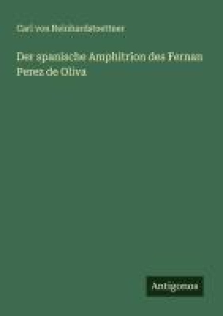 Der spanische Amphitrion des Fernan Perez de Oliva - Carl Von Reinhardstoettner