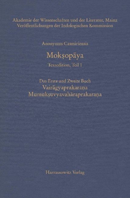 Mok¿opaya - Textedition, Teil 1. Das erste und zweite Buch: Vairagyaprakarana Mumuksuvyavaharaprakarana - Casmiriensis Anonymus