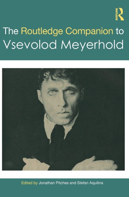 The Routledge Companion to Vsevolod Meyerhold - 