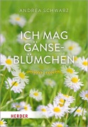 Cover-Bild zum Titel 'Ich mag Gänseblümchen' von 'Andrea Schwarz'