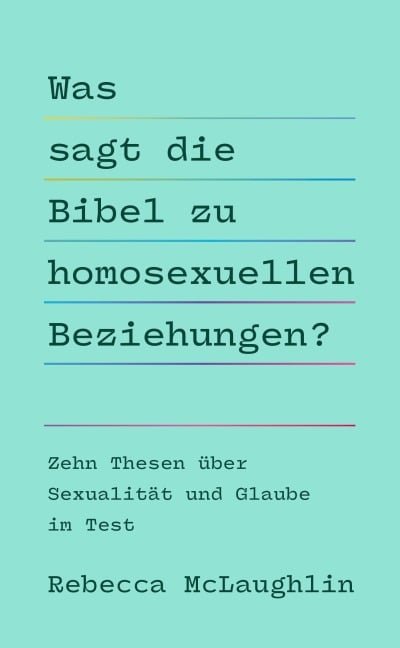Was sagt die Bibel zu homosexuellen Beziehungen? - Rebecca McLaughlin