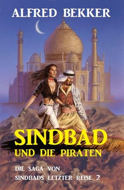 Sindbad und die Piraten: Die Saga von Sindbads längster Reise 2 - Alfred Bekker