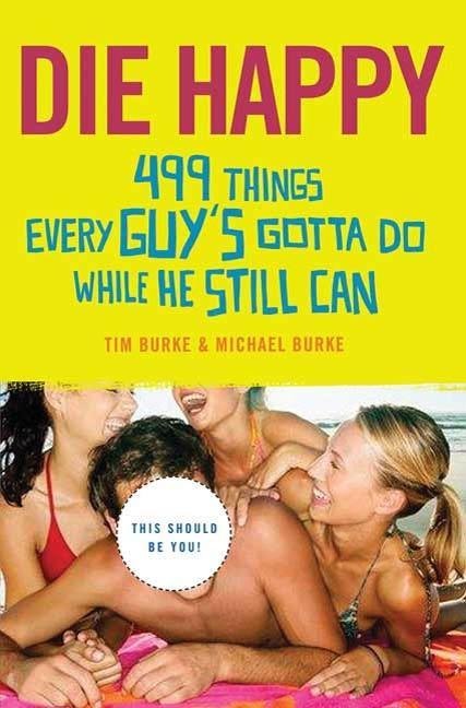 Die Happy - Tim Burke, Michael Burke
