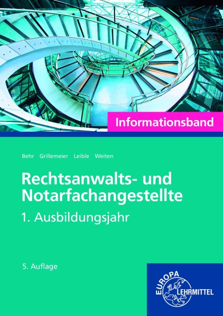 Rechtsanwalts- und Notarfachangestellte, Informationsband. 1. Ausbildungsjahr - Ellen Weiten, Sandra Grillemeier, Andreas Behr, Klaus Leible