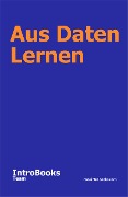 Cover-Bild zum Titel 'Aus Daten Lernen' von 'IntroBooks Team'