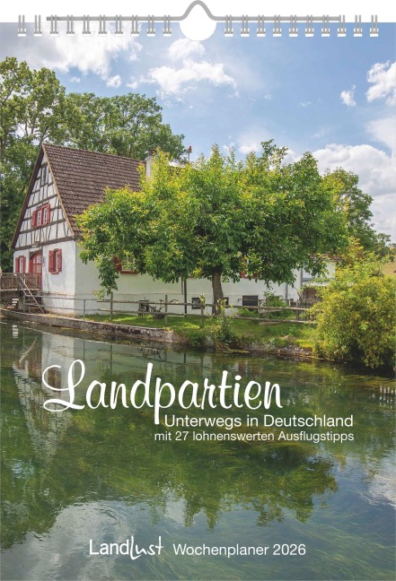 Landpartien - Unterwegs in Deutschland - mit 27 lohnenswerten Ausflugstipps - 
