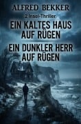 Cover-Bild zum Titel '2 Insel-Thriller: ¿Ein kaltes Haus auf Rügen / Ein dunkler Herr auf Rügen' von 'Alfred Bekker'