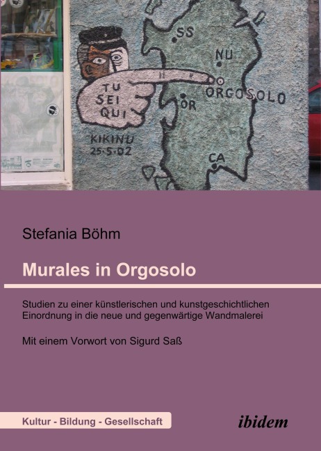 Murales in Orgosolo. Studien zu einer künstlerischen und kunstgeschichtlichen Einordnung in die neue und gegenwärtige Wandmalerei - Stefania Böhm