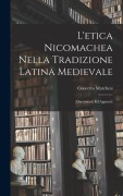 Cover-Bild zum Titel 'L'etica Nicomachea Nella Tradizione Latina Medievale: (Documenti Ed Appunti)' von 'Concetto Marchesi'