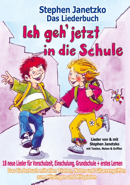 Ich geh jetzt in die Schule - 18 neue Lieder für Vorschulzeit, Einschulung, Grundschule und erstes Lernen - Stephen Janetzko