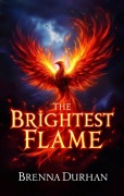 Cover-Bild zum Titel 'The Brightest Flame' von 'Brenna Durham'