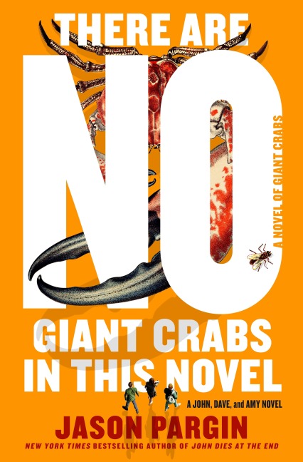 There Are No Giant Crabs in This Novel - Jason Pargin