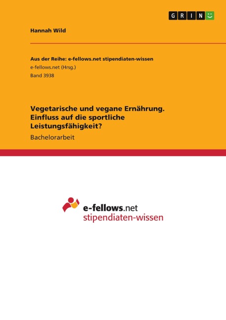 Vegetarische und vegane Ernährung. Einfluss auf die sportliche Leistungsfähigkeit? - Hannah Wild