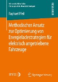 Cover-Bild zum Titel 'Methodischer Ansatz zur Optimierung von Energieladestrategien für elektrisch angetriebene Fahrzeuge' von 'Raphael Pfeil'