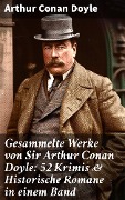 Cover-Bild zum Titel 'Gesammelte Werke von Sir Arthur Conan Doyle: 52 Krimis & Historische Romane in einem Band' von 'Arthur Conan Doyle'