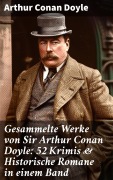 Cover-Bild zum Titel 'Gesammelte Werke von Sir Arthur Conan Doyle: 52 Krimis & Historische Romane in einem Band' von 'Arthur Conan Doyle'