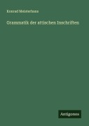Cover-Bild zum Titel 'Grammatik der attischen Inschriften' von 'Konrad Meisterhans'