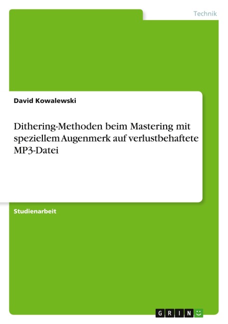 Dithering-Methoden beim Mastering mit speziellem Augenmerk auf verlustbehaftete MP3-Datei - David Kowalewski