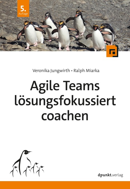 Agile Teams lösungsfokussiert coachen - Veronika Jungwirth, Ralph Miarka