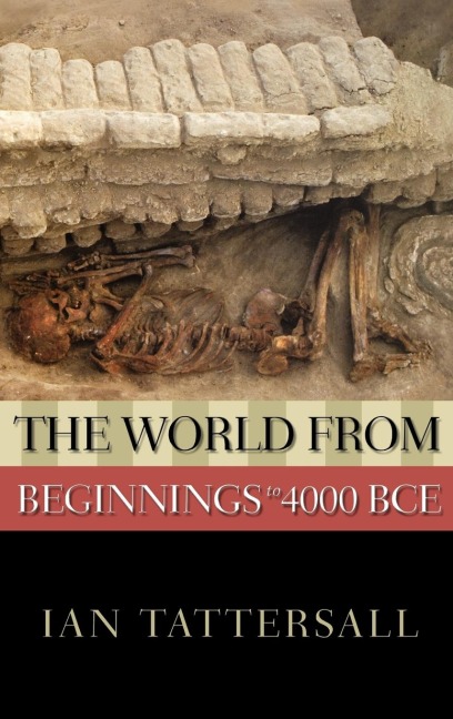 The World from Beginnings to 4000 BCE - Ian Tattersall