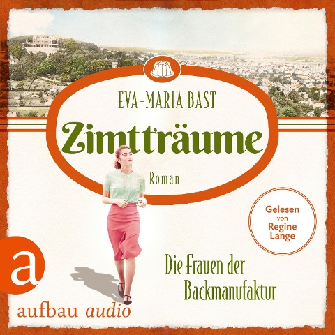 Zimtträume - Die Frauen der Backmanufaktur - Eva-Maria Bast