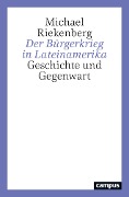 Cover-Bild zum Titel 'Der Bürgerkrieg in Lateinamerika' von 'Michael Riekenberg'