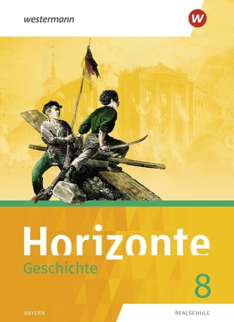 Horizonte - Geschichte 8. Schülerband. Realschulen in Bayern - 